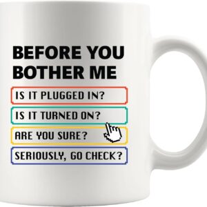 before you bother me technical support gifts sarcastic computer programmer it tech support gifts sarcasm novelty drinkware ceramic mug 11 oz white