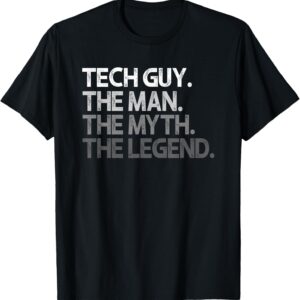 Tech Guy Gift The Man Myth Legend T-Shirt