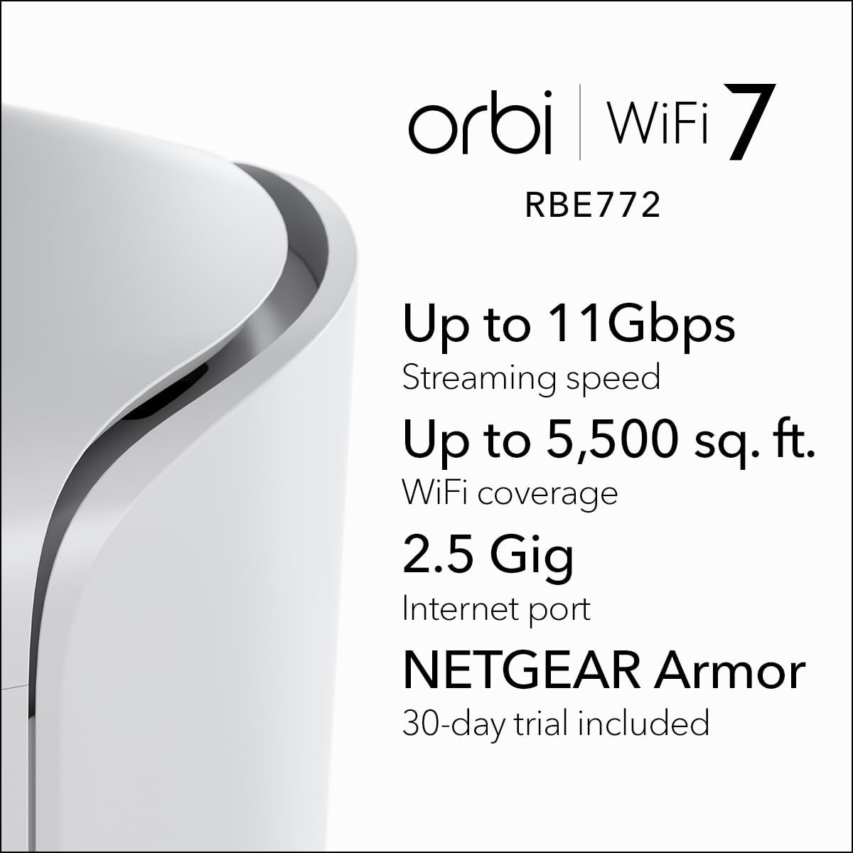 netgear orbi 770 series tri band wifi 7 mesh network system (rbe772) router + 1 satellite extender, security features, up to 11gbps, covers up to 5,500 sq.ft., 100 devices, 2.5 gig internet port