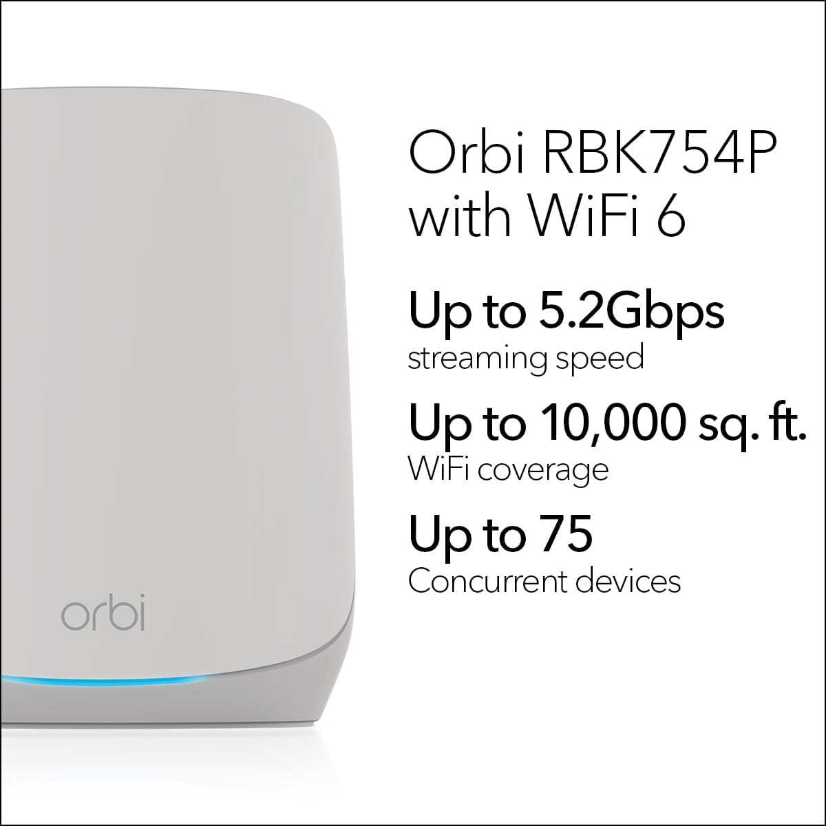 netgear orbi whole home tri band wifi 6 mesh network system (rbk754p) – router with 3 satellite extenders, security features, coverage up to 10,000 sq.ft., 75 devices, ax5200 (up to 5.2gbps)